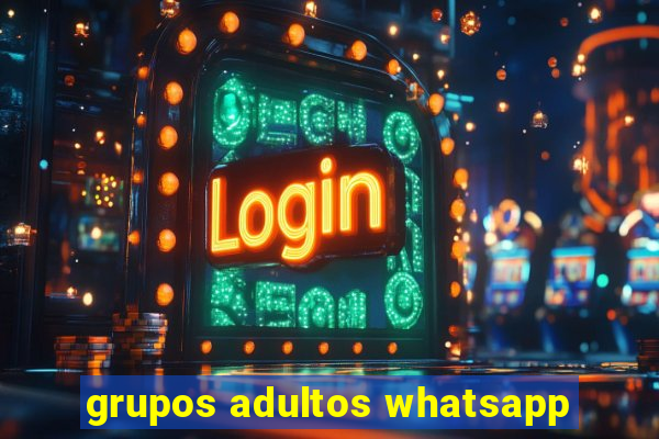 grupos adultos whatsapp